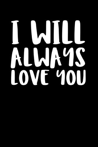 Stock image for I Will Always Love You: Notizbuch Journal Tagebuch 100 linierte Seiten | 6x9 Zoll (ca. DIN A5) for sale by Revaluation Books