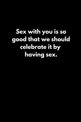 Beispielbild fr Sex with you is so good that we should celebrate it by having sex. zum Verkauf von Lucky's Textbooks