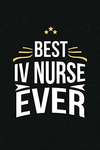 Stock image for Best IV Nurse Ever: Blank Lined Journal Notebook/Journal infusion nurse Gifts for sale by Revaluation Books