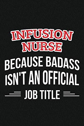 Stock image for Infusion Nurse Because Badass Isn't An Official Job Title: Blank Lined Journal Notebook/Journal infusion nurse Gifts for sale by Revaluation Books