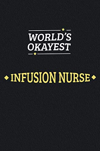 Stock image for World's Okayest Infusion Nurse: Blank Lined Journal Notebook/Journal infusion nurse Gifts for sale by Revaluation Books