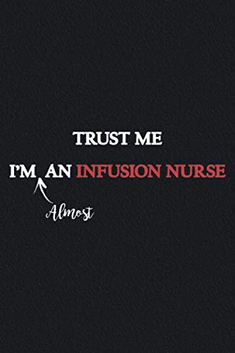 Stock image for Trust Me I'm Almost An Infusion Nurse: Blank Lined Journal Notebook/Journal nursing student gifts for sale by Revaluation Books