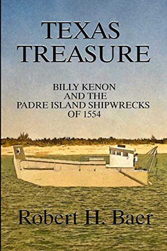 Imagen de archivo de Texas Treasure: Billy Kenon and the Padre Island Shipwrecks of 1554 a la venta por Save With Sam