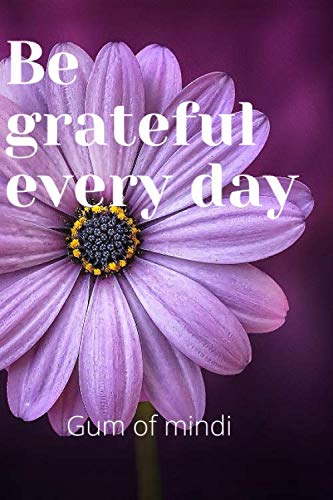 Stock image for Be grateful every day: Motivational Notebook, Journal, Diary (110 Pages, Blank, 6 x 9) for sale by Revaluation Books