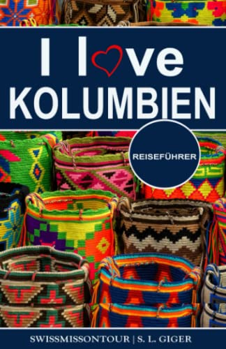 9781652818243: I love Kolumbien Reisefhrer: Reisefhrer Kolumbien, Cartagena Reisefhrer, Bogota Reisefhrer, Medellin Reisefhrer, Kolumbianischer Kaffee, ... Reisefhrer) (German Edition)
