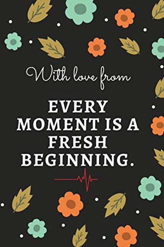 Imagen de archivo de Every moment is a fresh beginning: Blank Lined Notebook 6x9 Ruled 110 pages a la venta por Revaluation Books