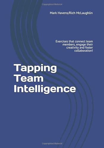 9781652841340: Tapping Team Intelligence: Exercises that connect team members, engage their creativity and foster collaboration!