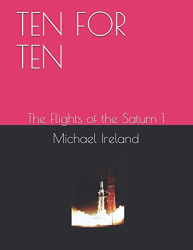 Stock image for TEN FOR TEN: The Flights of the Saturn 1 for sale by ThriftBooks-Atlanta