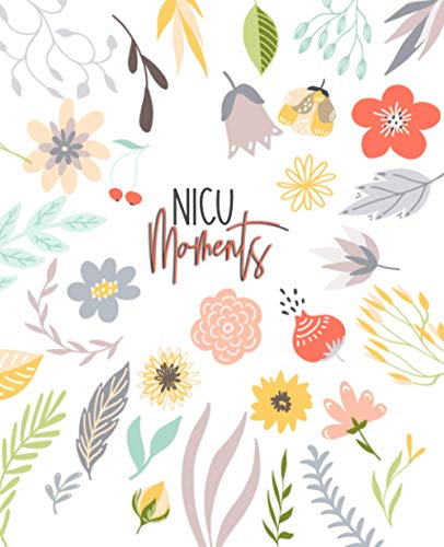 Imagen de archivo de NICU Moments: Daily Journal for NICU moms and parents (NICU Journals & Daily Diaries) a la venta por SecondSale