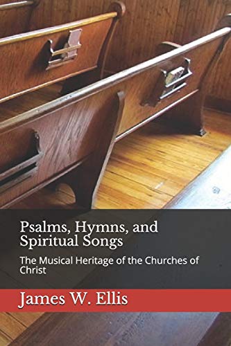 Stock image for Psalms, Hymns, and Spiritual Songs: The Musical Heritage of the Churches of Christ for sale by SecondSale