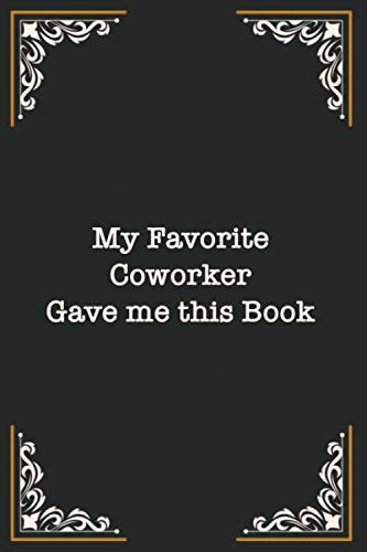 Imagen de archivo de My Favorite Coworker Gave me this Book : Lined Blank Notebook: (6x9 inches, 120 pages) a la venta por Revaluation Books
