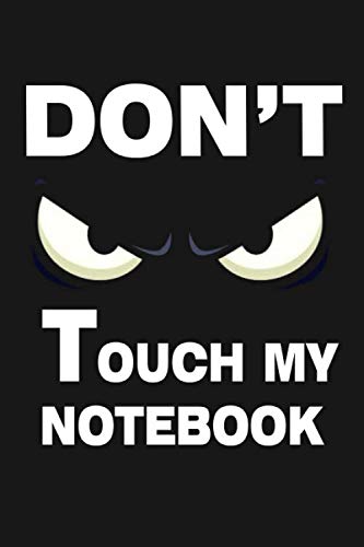 Imagen de archivo de Don't Touch My Notebook :: Top secret Journal, Detective Notebook, Secret Agent Notebook Lined Journal, 120 Pages, 6 x 9, Soft Cover, Matte Finish Gift Notepad Fun and Practical Birthday a la venta por Revaluation Books