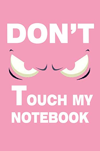 Imagen de archivo de Don't Touch My Notebook :: Top secret Journal, Detective Notebook, Secret Agent Notebook Lined Journal, 120 Pages, 6 x 9, Soft Cover, Matte Finish Gift Notepad Fun and Practical Birthday a la venta por Revaluation Books
