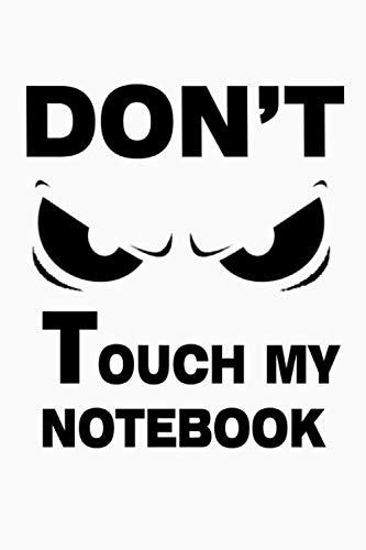 Imagen de archivo de Don't Touch My Notebook :: Top secret Journal, Detective Notebook, Secret Agent Notebook Lined Journal, 120 Pages, 6 x 9, Soft Cover, Matte Finish Gift Notepad Fun and Practical Birthday a la venta por Revaluation Books