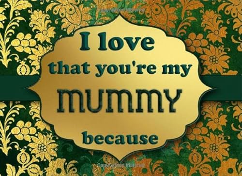 Stock image for I Love That You're My Mummy Because: Wide Ruled Lined Journal Valentine s Day Gift(50 Framed Pages - Large 8.25 x 6 inches) To Write Reasons Why You . Showing Love And Appreciation For Your Mummy for sale by Revaluation Books