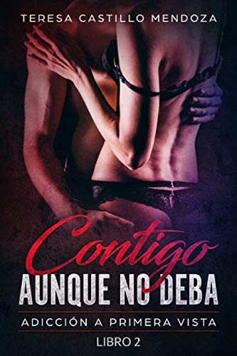 Stock image for Contigo Aunque No Deba: Adiccin a primera vista (Libro 2) (Spanish Edition) for sale by Save With Sam