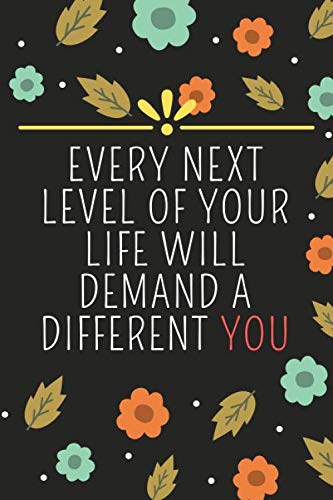 Imagen de archivo de every next level of your life will demand a different you: Blank Lined Notebook 6x9 Ruled 110 pages a la venta por Revaluation Books