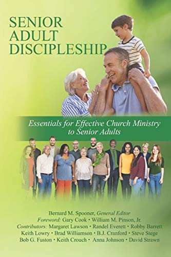 Stock image for Senior Adult Discipleship: Essentials for Effective Church Ministry to Senior Adults for sale by WorldofBooks