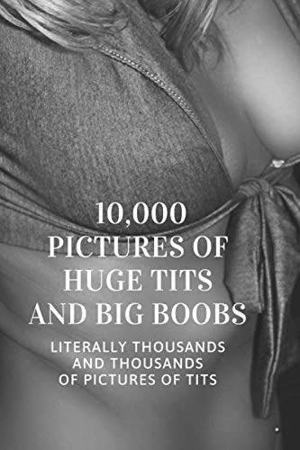 10,000 Pictures Of Huge Tits And Big Boobs: Office Gag Gift For  Coworker,Funny Notebook 6x9 Lined 110 Pages, Sarcastic Joke Journal, Cool  Humor  Appreciation Gift, Secret Santa, Christmas - Notebooks, Fucking  Brilliant: 9781653349555 - AbeBooks