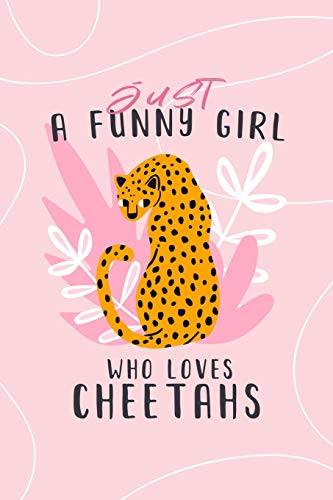 Beispielbild fr Just A Funny Girl Who Loves Cheetahs: Blank Lined Notebook to Write Notes, To Do Lists, Notepad, Journal, Funny Gifts for Cheetah Lovers zum Verkauf von Revaluation Books