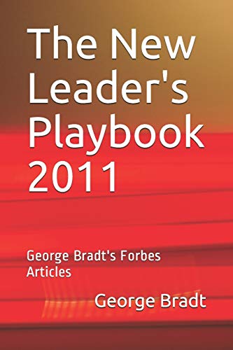 Imagen de archivo de The New Leader's Playbook 2011: George Bradt's Forbes Articles a la venta por Lucky's Textbooks