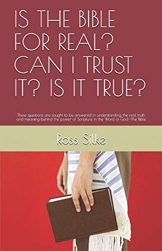 Imagen de archivo de IS THE BIBLE FOR REAL? CAN I TRUST IT? IS IT TRUE?: These questions are sought to be answered in understanding the real truth and meaning behind the power of Scripture in the Word of God--The Bible a la venta por Ria Christie Collections