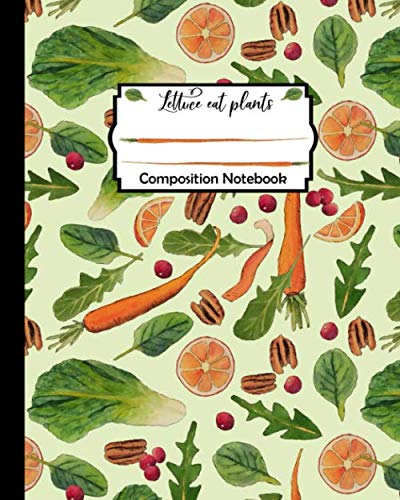 Imagen de archivo de Lettuce Eat Plants Composition Notebook: College Ruled, 100 Pages: Healthy Food Themed Journal, Notebook for School, Home, Work, Fun a la venta por Revaluation Books