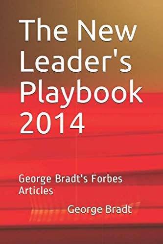 Imagen de archivo de The New Leader's Playbook 2014: George Bradt's Forbes Articles a la venta por Revaluation Books