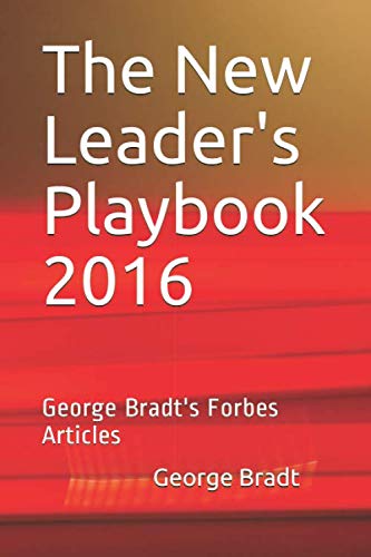 Imagen de archivo de The New Leader's Playbook 2016: George Bradt's Forbes Articles a la venta por Revaluation Books