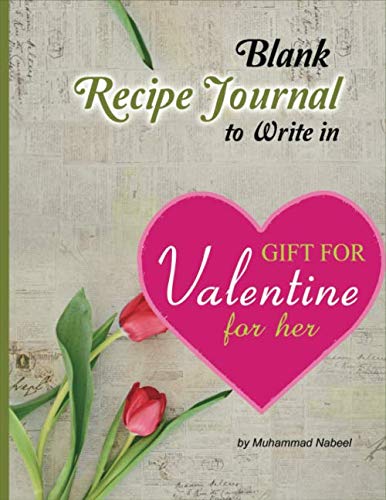 Imagen de archivo de Gift for Valentine for Her   Blank Recipe Journal to write in: Happy Valentine s Day notebook (Nabeel Journals and Notebooks) a la venta por Revaluation Books