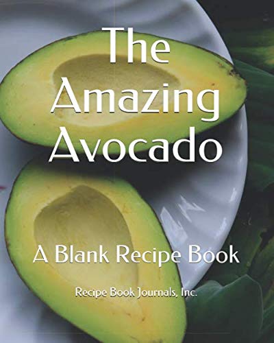 Imagen de archivo de The Amazing Avocado: A Blank Recipe Book (Recipe Book Journals, Inc.) a la venta por Revaluation Books