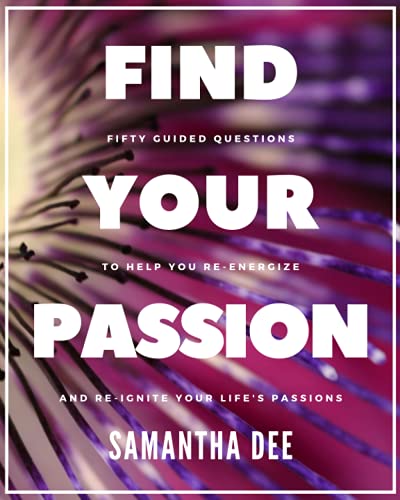 Stock image for Find Your Passion Fifty guided questions to help you reenergize and reignite your life's passions for sale by PBShop.store US