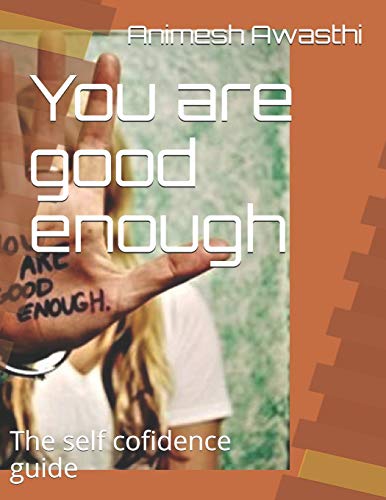 Stock image for You are good enough: The self cofidence guide for sale by Lucky's Textbooks