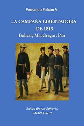 Beispielbild fr LA CAMPAA LIBERTADORA DE 1816: Bolvar, MacGregor, Piar (Spanish Edition) zum Verkauf von Lucky's Textbooks