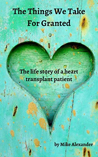 Beispielbild fr The Things We Take For Granted: The Life Story of a Heart Transplant Patient zum Verkauf von WorldofBooks