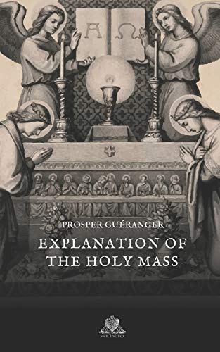 Imagen de archivo de Explanation of the Holy Mass (Nihil Sine Deo) a la venta por Ergodebooks