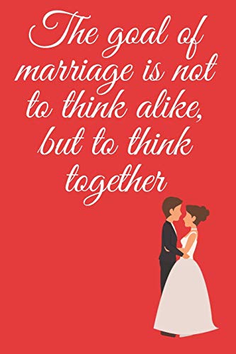 Stock image for the goal of marriage is not to think alike, but to think together: Small Bride Journal for Notes, Thoughts, Ideas, Reminders, Lists to do, Planning, Funny Bride-to-Be or Engagement Gift for sale by Revaluation Books