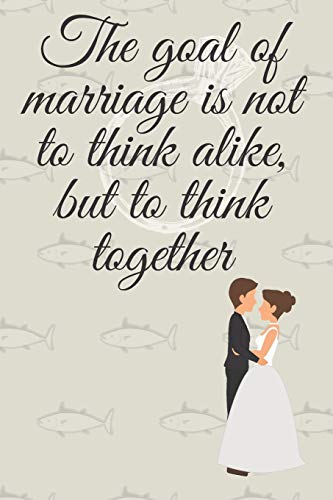 Stock image for the goal of marriage is not to think alike, but to think together: Small Bride Journal for Notes, Thoughts, Ideas, Reminders, Lists to do, Planning, Funny Bride-to-Be or Engagement Gift for sale by Revaluation Books