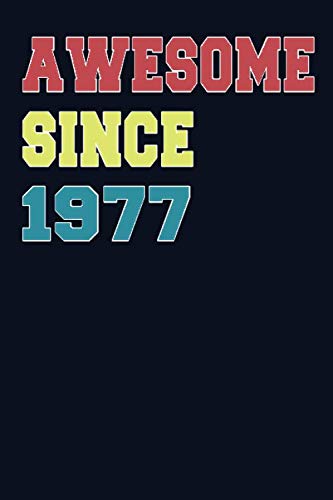 Imagen de archivo de Awesome Since 1977: 6x9 Notebook, Lined, 120 Pages. Cool, sarcastic and awesome appreciation gift for people who are born in 1977. Perfect gift for men, women, husband, wife, friends and family a la venta por Revaluation Books