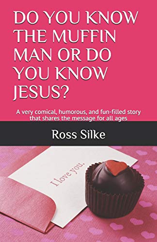 Stock image for DO YOU KNOW THE MUFFIN MAN OR DO YOU KNOW JESUS?: A very comical, humorous, and fun-filled story that shares the message for all ages for sale by Ria Christie Collections