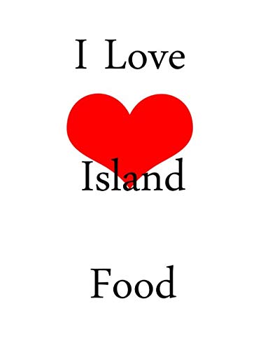 Imagen de archivo de I Love Island Food: netbook This is a 8,5X11 120 Pages: Blank Lined Journal / Notebook - Funny, Sarcastic Yet a la venta por Revaluation Books