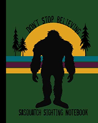 Imagen de archivo de Don't Stop Believing: Sasquatch Sightings Lined Notebook: 100 pages, College Ruled: Bigfoot Themed Journal, Composition Book for Work, School and Home a la venta por Revaluation Books