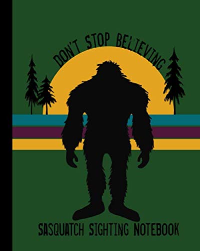 9781653896226: Don't Stop Believing: Sasquatch Sightings Lined Notebook: 100 pages, College Ruled: Bigfoot Themed Journal, Composition Book for Work, School and Home