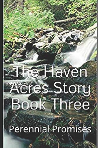 Beispielbild fr The Haven Acres Story Book Three: Perennial Promises zum Verkauf von THE SAINT BOOKSTORE