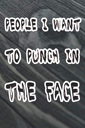 Stock image for People I Want to Punch in the Face : Best Gag Lined notebook Gift Journal: funny Diary to write / Journal (110 Pages, Blank, 6 x 9) (Awesome Notebooks) Paperback for sale by Revaluation Books