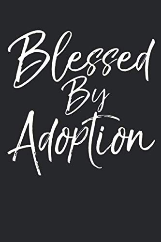 Imagen de archivo de Blessed by Adoption: Inspirational Christian Devotional Journal with Blank Pages & Notebook to take Sermon & Bible Study Notes for Adoptive Moms & Dads a la venta por Revaluation Books
