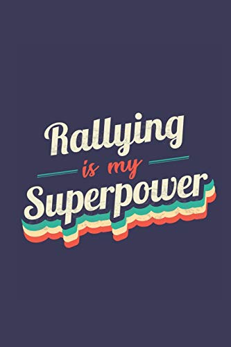 Stock image for Rallying Is My Superpower: A 6x9 Inch Softcover Diary Notebook With 110 Blank Lined Pages. Funny Vintage Rallying Journal to write in. Rallying Gift and SuperPower Retro Design Slogan for sale by Revaluation Books