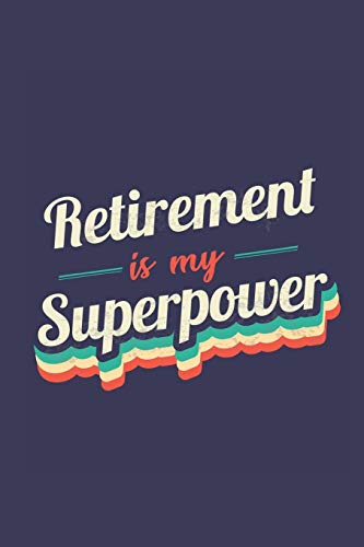 Stock image for Retirement Is My Superpower: A 6x9 Inch Softcover Diary Notebook With 110 Blank Lined Pages. Funny Vintage Retirement Journal to write in. Retirement Gift and SuperPower Retro Design Slogan for sale by Revaluation Books