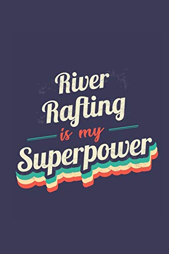 Stock image for River Rafting Is My Superpower: A 6x9 Inch Softcover Diary Notebook With 110 Blank Lined Pages. Funny Vintage River Rafting Journal to write in. River Rafting Gift and SuperPower Retro Design Slogan for sale by Revaluation Books