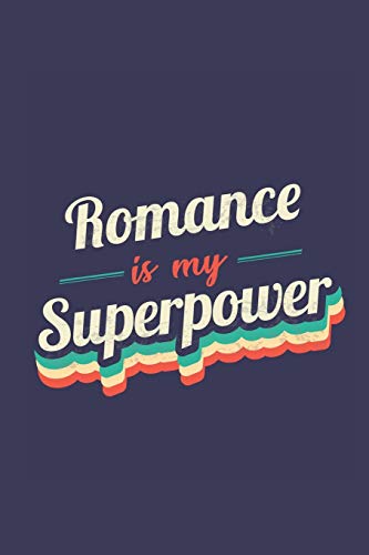 Stock image for Romance Is My Superpower: A 6x9 Inch Softcover Diary Notebook With 110 Blank Lined Pages. Funny Vintage Romance Journal to write in. Romance Gift and SuperPower Retro Design Slogan for sale by Revaluation Books